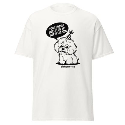 "Your Drama Melts Like My Fur In The Sun"-Unisex Bichon Frise T-Shirt for Dog Owners