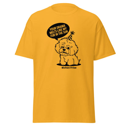 "Your Drama Melts Like My Fur In The Sun"-Unisex Bichon Frise T-Shirt for Dog Owners