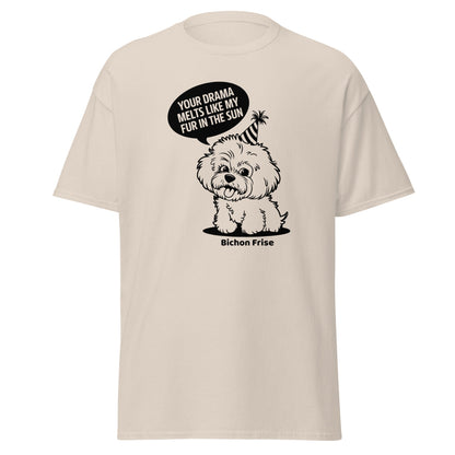 "Your Drama Melts Like My Fur In The Sun"-Unisex Bichon Frise T-Shirt for Dog Owners