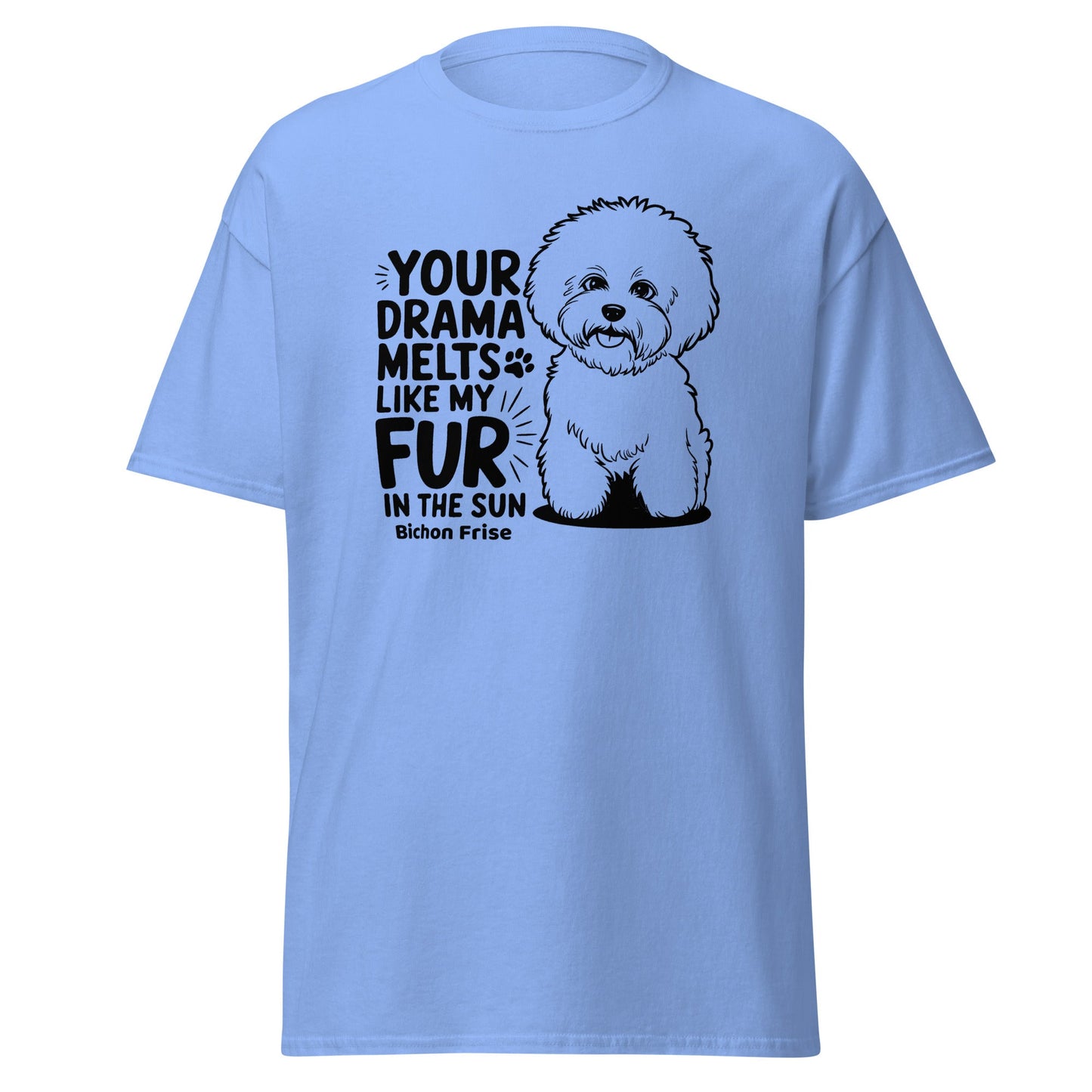 "Your Drama Melts Like My Fur In The Sun"-Unisex Bichon Frise T-Shirt for Dog Owners