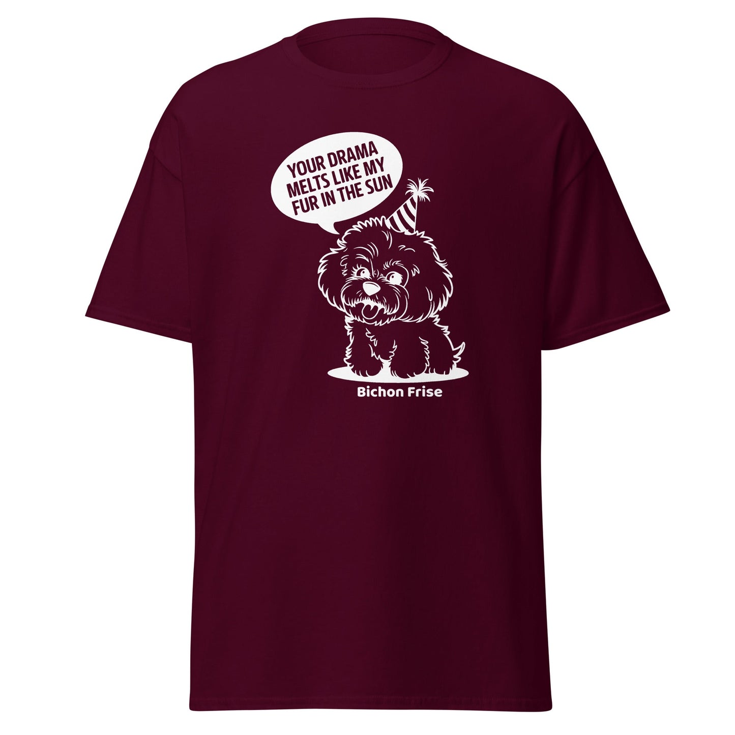 "Your Drama Melts Like My Fur In The Sun"-Unisex Bichon Frise T-Shirt for Dog Owners