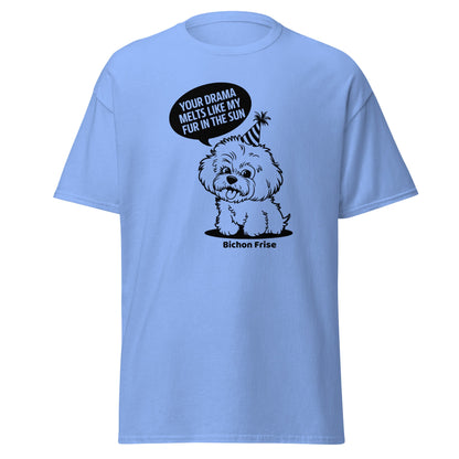 "Your Drama Melts Like My Fur In The Sun"-Unisex Bichon Frise T-Shirt for Dog Owners