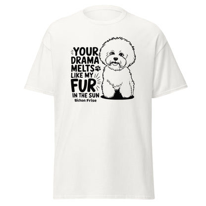 "Your Drama Melts Like My Fur In The Sun"-Unisex Bichon Frise T-Shirt for Dog Owners