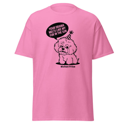 "Your Drama Melts Like My Fur In The Sun"-Unisex Bichon Frise T-Shirt for Dog Owners