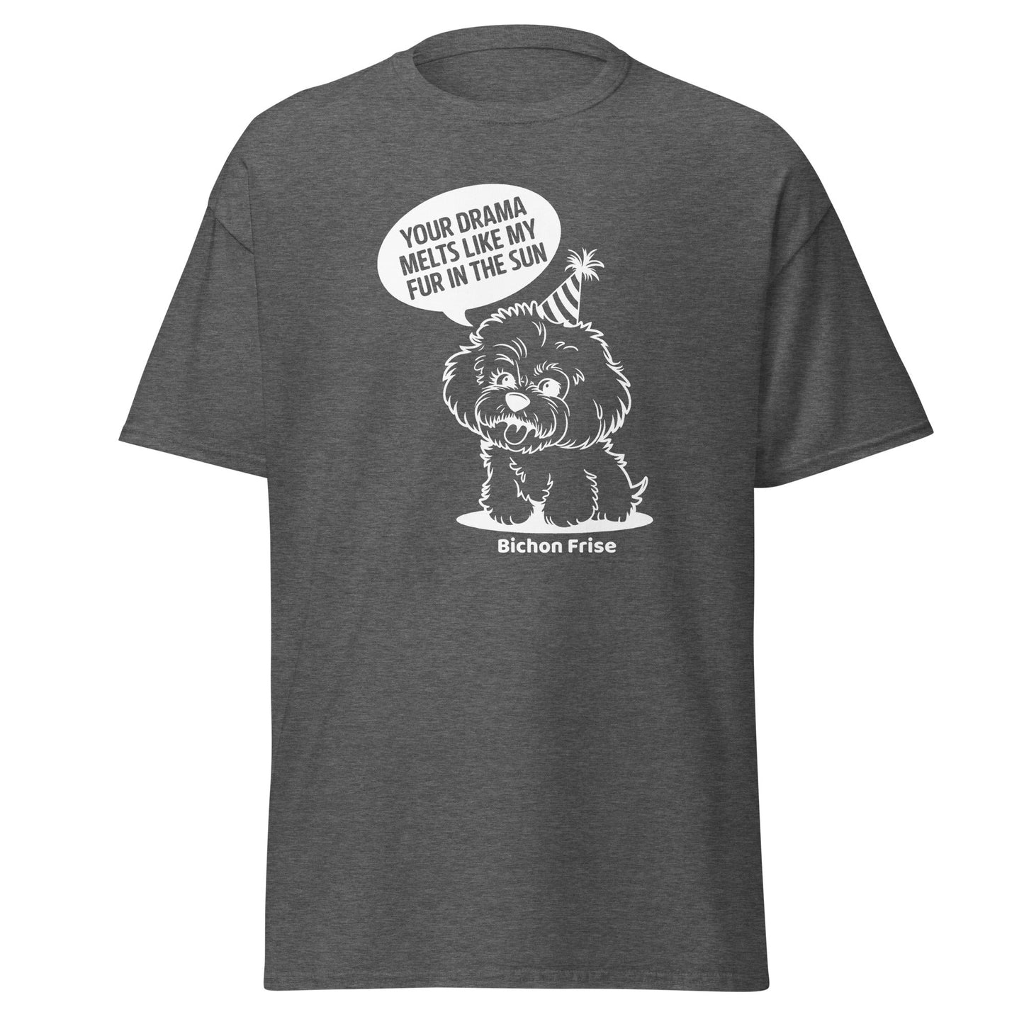 "Your Drama Melts Like My Fur In The Sun"-Unisex Bichon Frise T-Shirt for Dog Owners