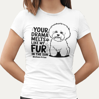 "Your Drama Melts Like My Fur In The Sun"-Unisex Bichon Frise T-Shirt for Dog Owners