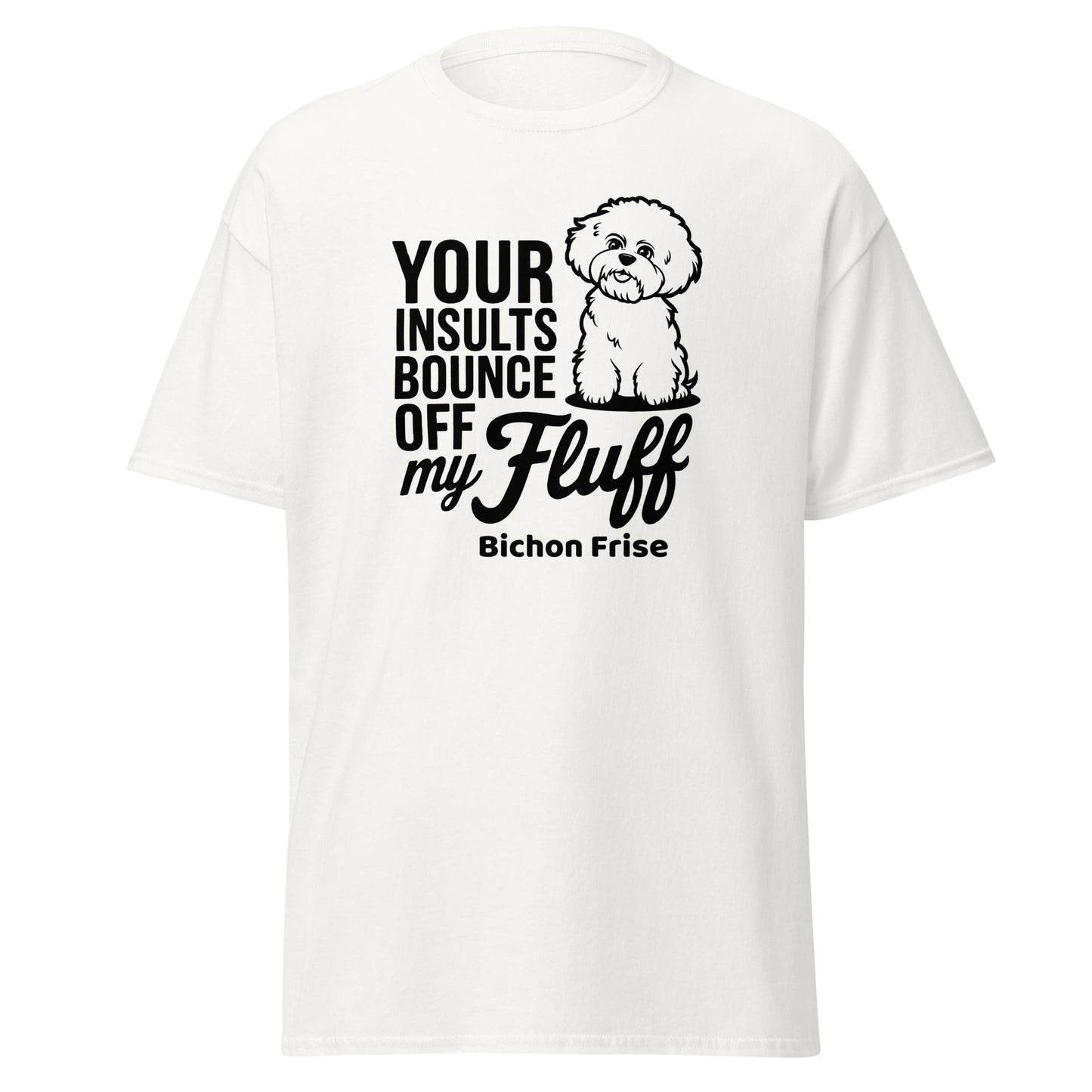 "Your Insults Bounce Off My Fluff"-Unisex Bichon Frise T-Shirt for Dog Owners