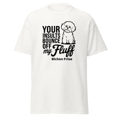 "Your Insults Bounce Off My Fluff"-Unisex Bichon Frise T-Shirt for Dog Owners